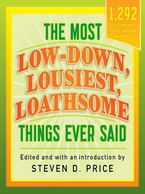 cover image of The Most Low-down, Lousiest, Loathsome Things Ever Said